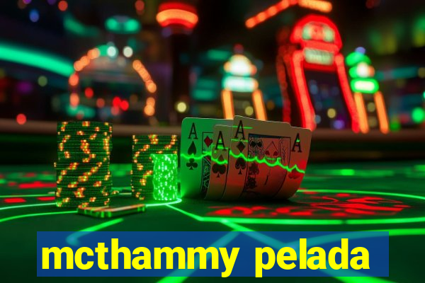 mcthammy pelada